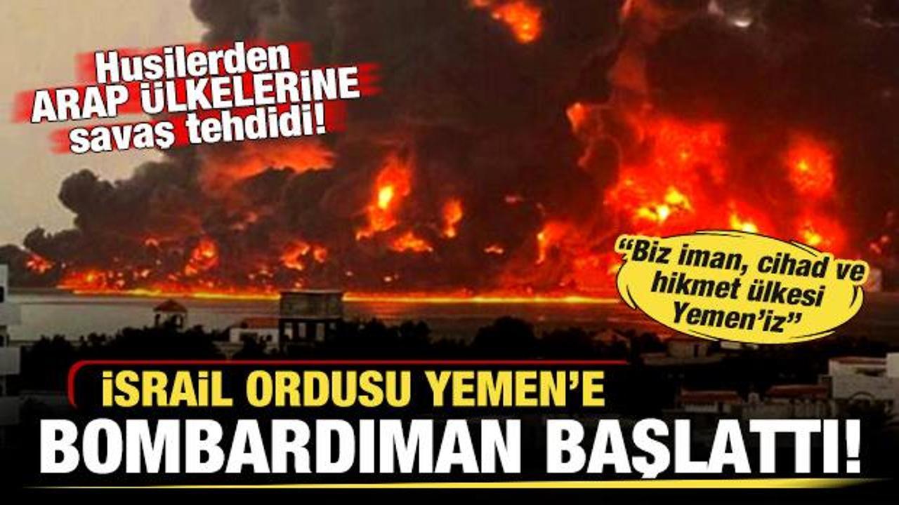 İsrail, Yemen'e harekat başlattı! Husilerden tüm Arap ülkelerine son dakika duyurusu