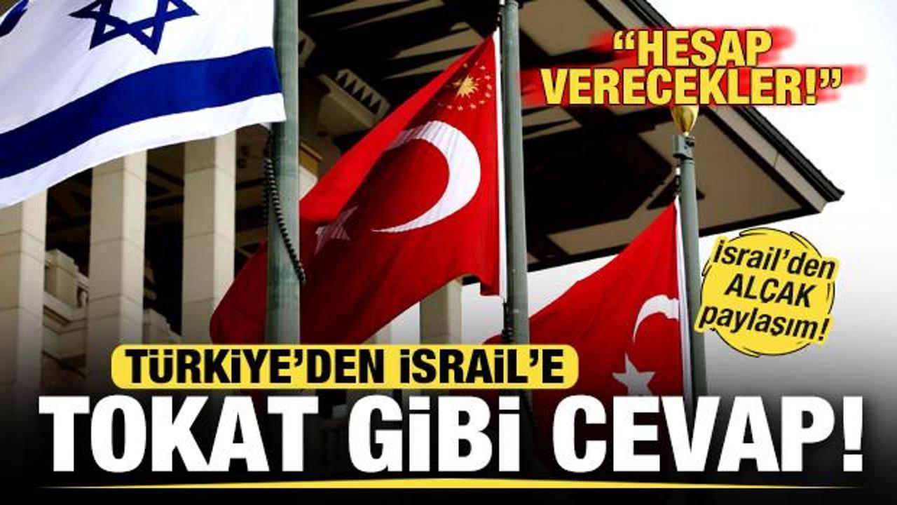 İsrail'in alçak paylaşımına Türkiye'den tokat gibi cevap: Hesabını verecekler!