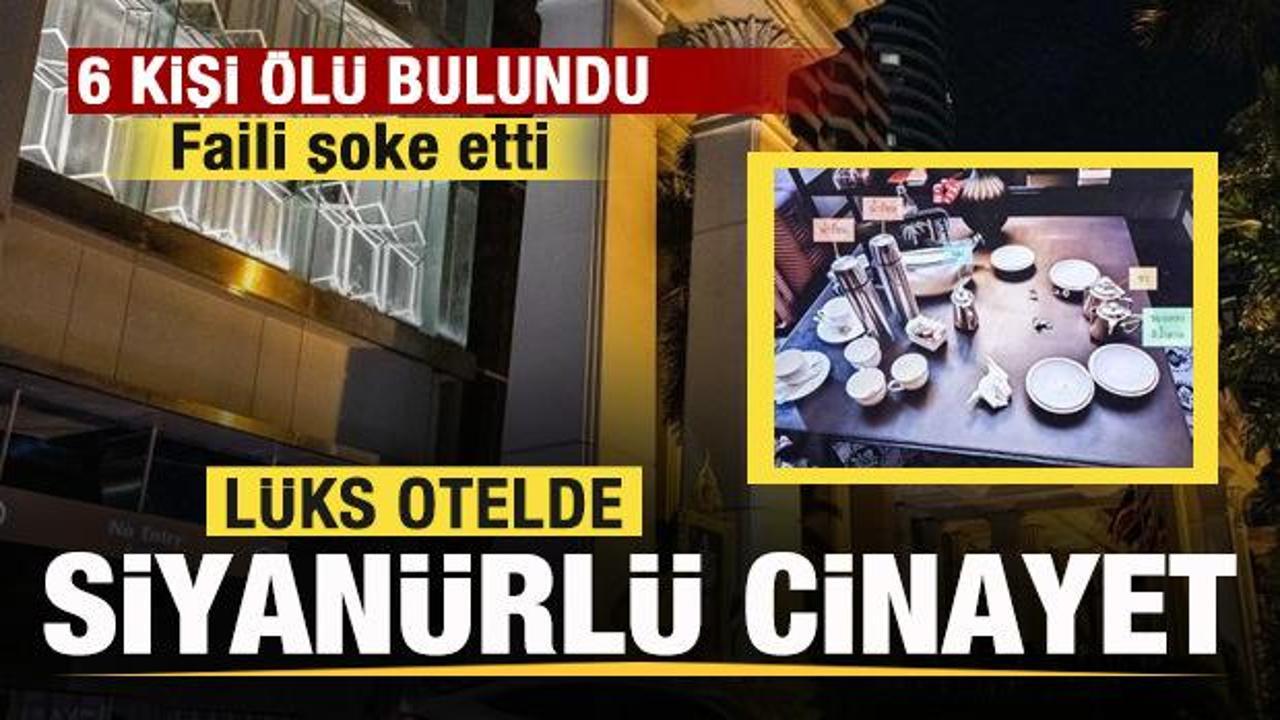 Lüks otelde siyanürlü cinayet! 6 kişi ölü bulundu