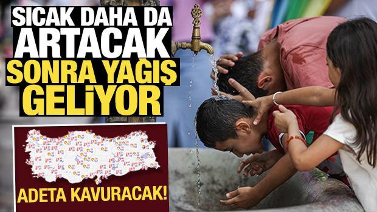 Meteoroloji paylaştı: Sıcak daha da artacak, sonra yağış geliyor