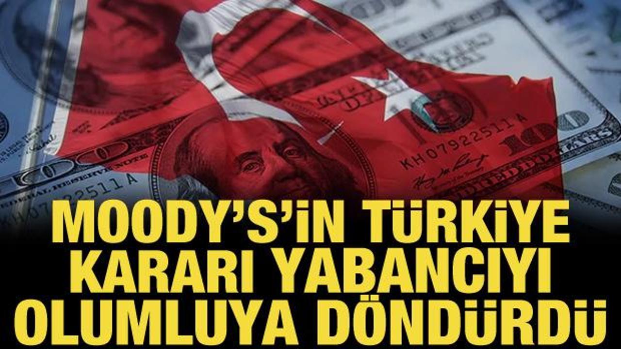 Moody's'in Türkiye kararı yabancıyı olumluya döndürdü