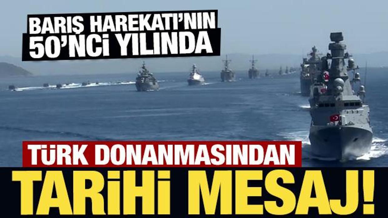 Son Dakika: Kıbrıs Barış Harekatı'nın 50'nci yılında 50 gemiyle geçit töreni