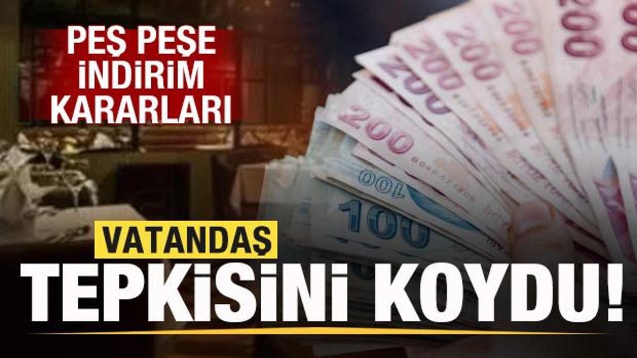 Vatandaş tepkisini koydu! Peş peşe indirim kararları