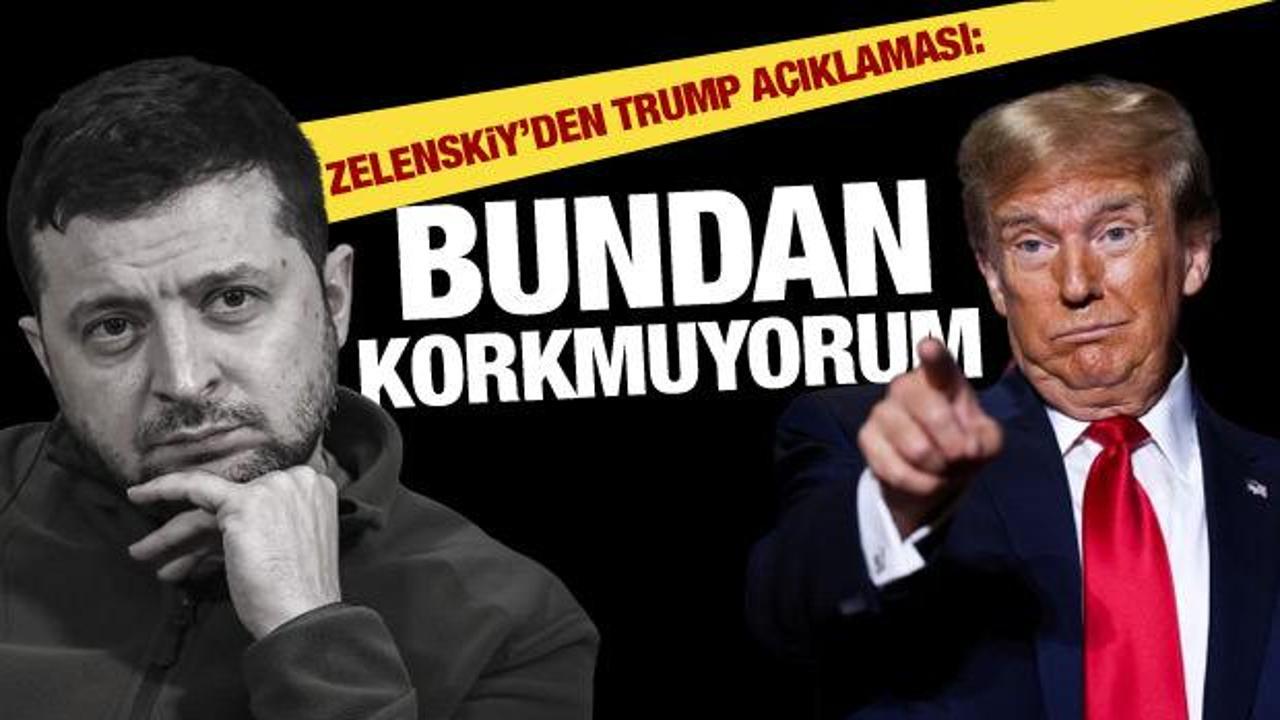Zelenskiy'den Trump a&ccedil;ıklaması: Bundan korkmuyorum