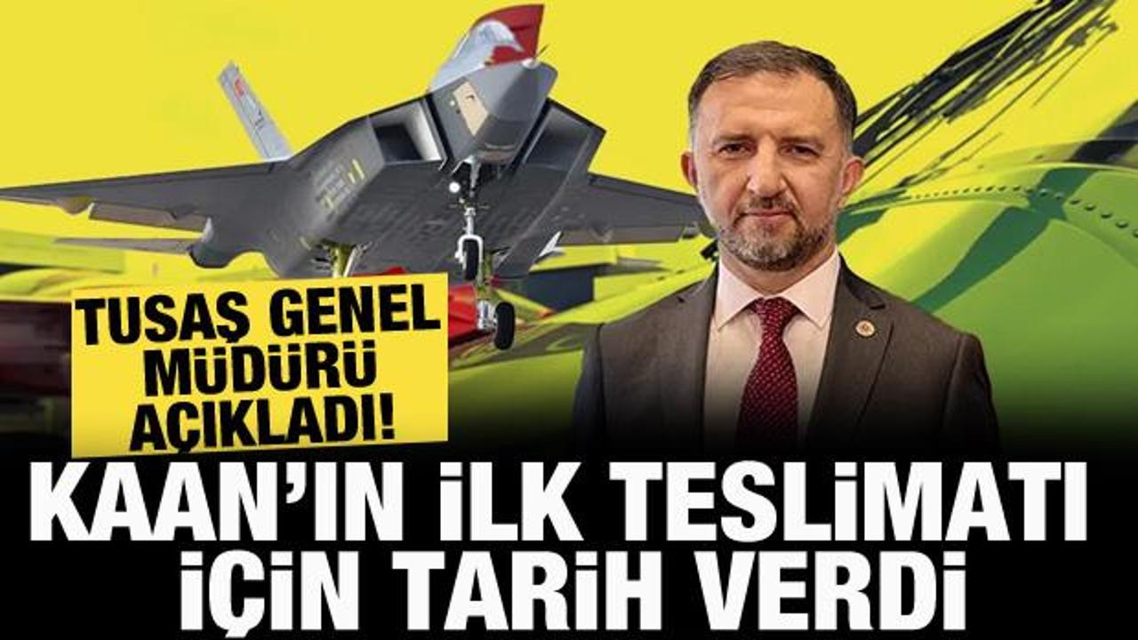 Kaan uçağı ne zaman teslim edilecek? TUSAŞ Genel Müdürü Demircioğlu açıkladı