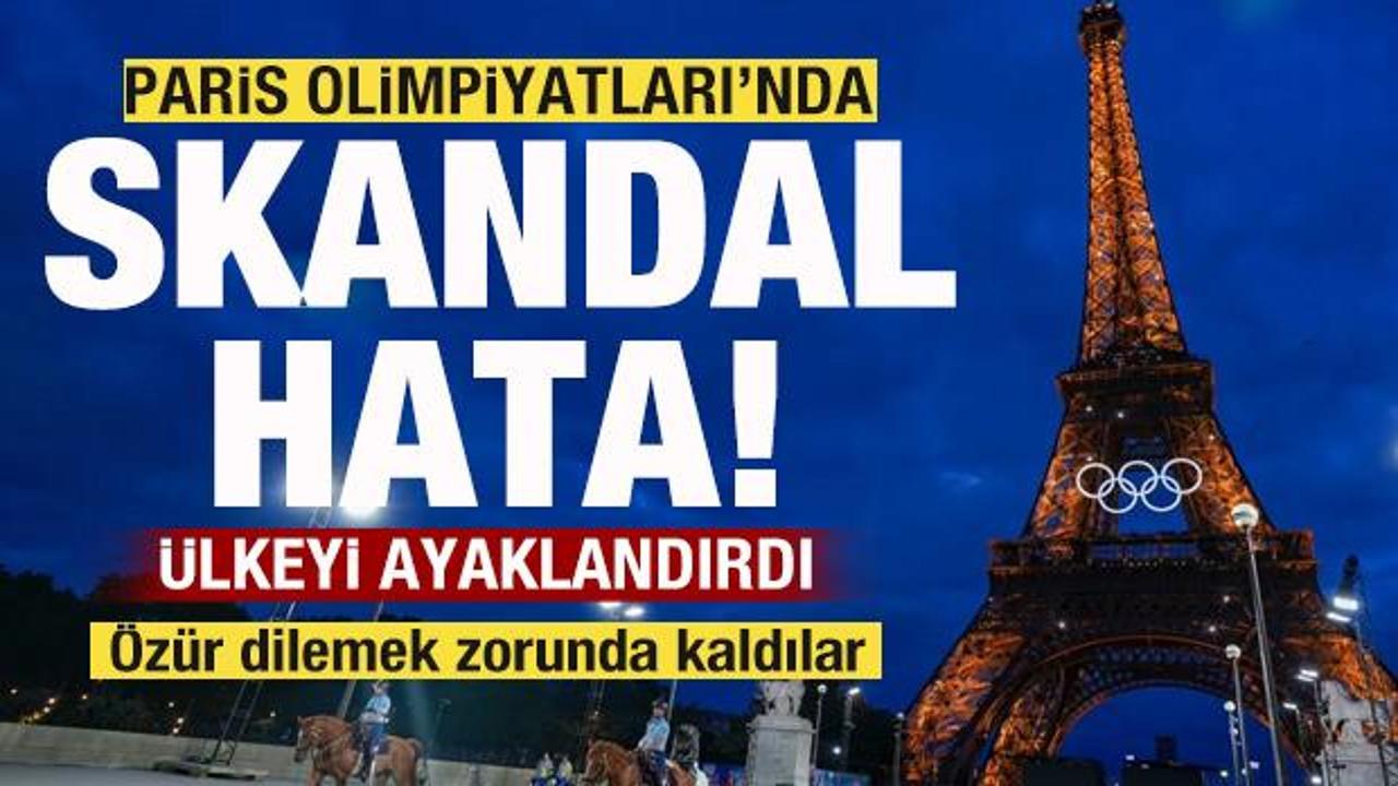 Paris Olimpiyatları'nda skandal hata! Ülkeyi ayaklandırdı