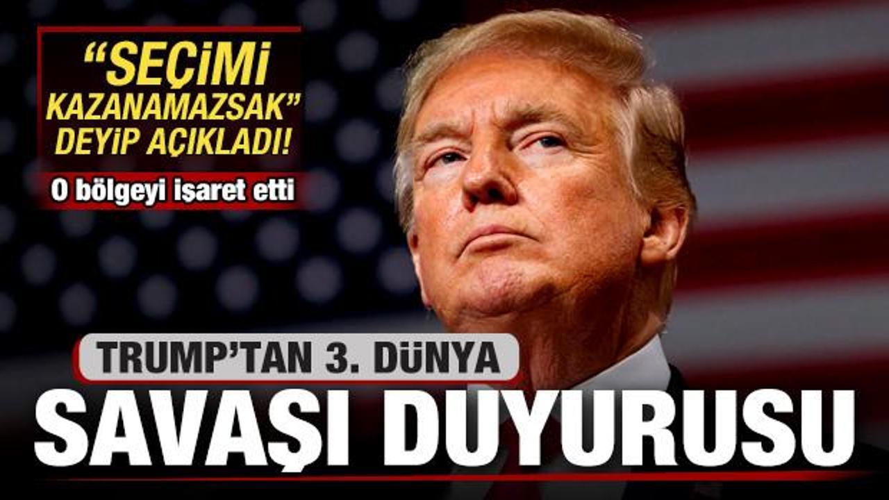 Trump'tan son dakika 3. Dünya Savaşı duyurusu: Seçimi kazanamazsak...