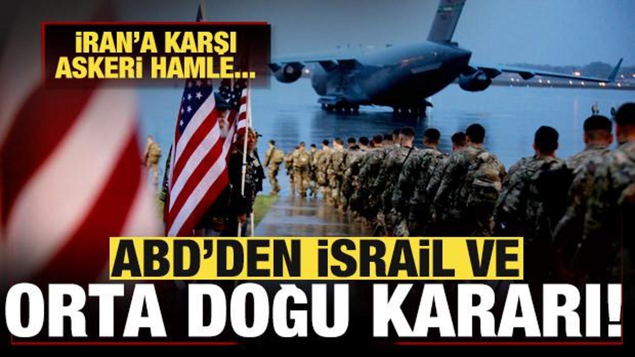 ABD'den son dakika Orta Doğu ve İsrail kararı! İran'a karşı askeri hamle...