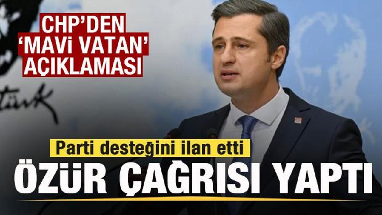 CHP'den 'Mavi Vatan' açıklaması! Desteğini ilan etti, özür çağrısı yaptı