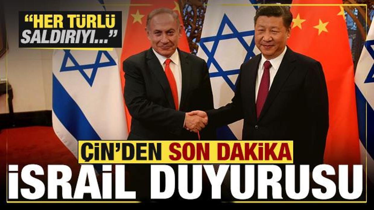 &Ccedil;in'den son dakika İsrail duyurusu: Her t&uuml;rl&uuml; saldırıyı...