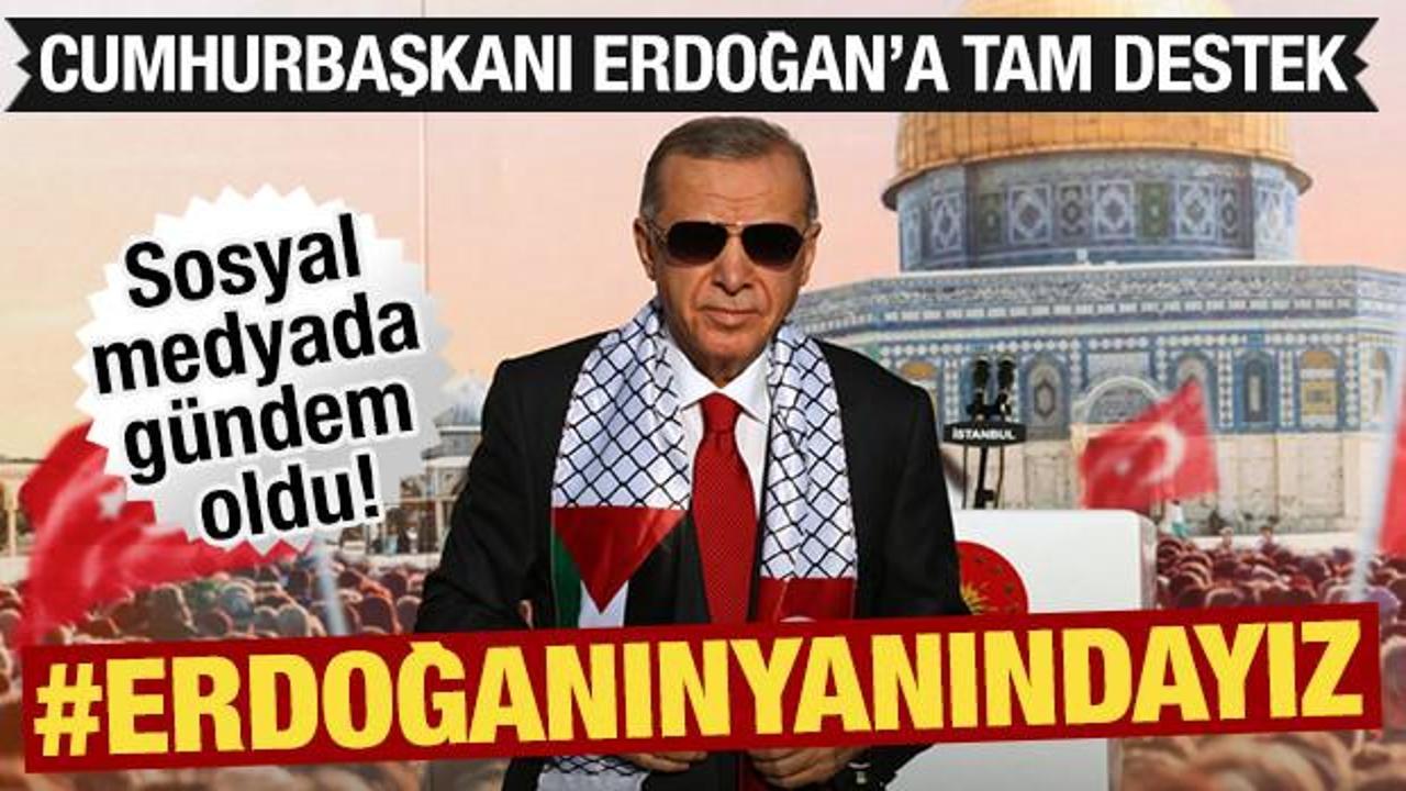 Cumhurbaşkanı Erdoğan'a milyonlardan dev destek! “Erdoğan'ın yanındayız”