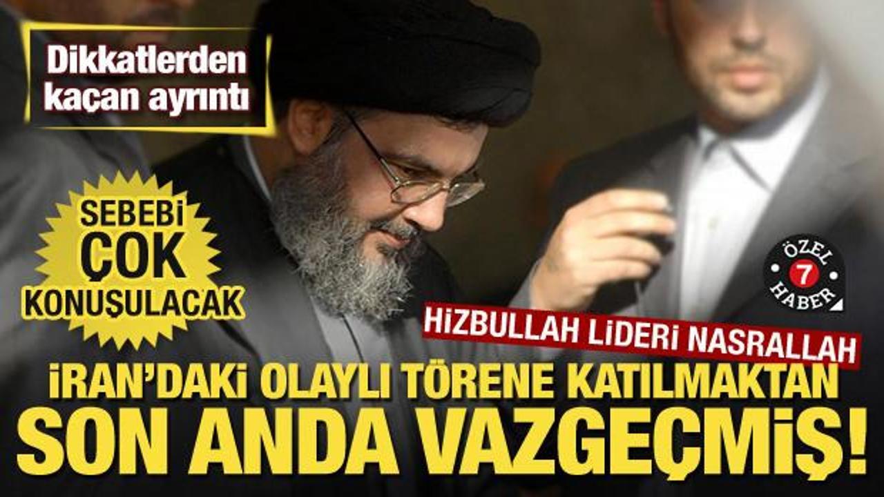 Dikkatlerden kaçan ayrıntı: Hizbullah lideri Nasrallah neden İran’daki törene katılmadı?