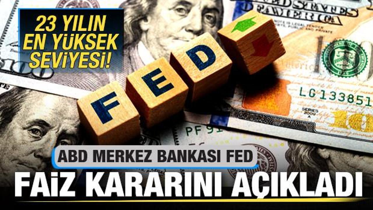 Fed, faiz kararını açıkladı! 23 yılın en yüksek seviyesi