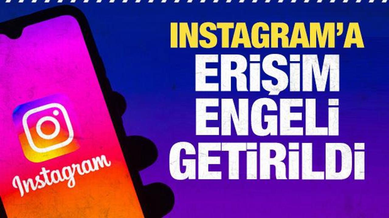 Son dakika: Instagram'a erişim engeli getirildi