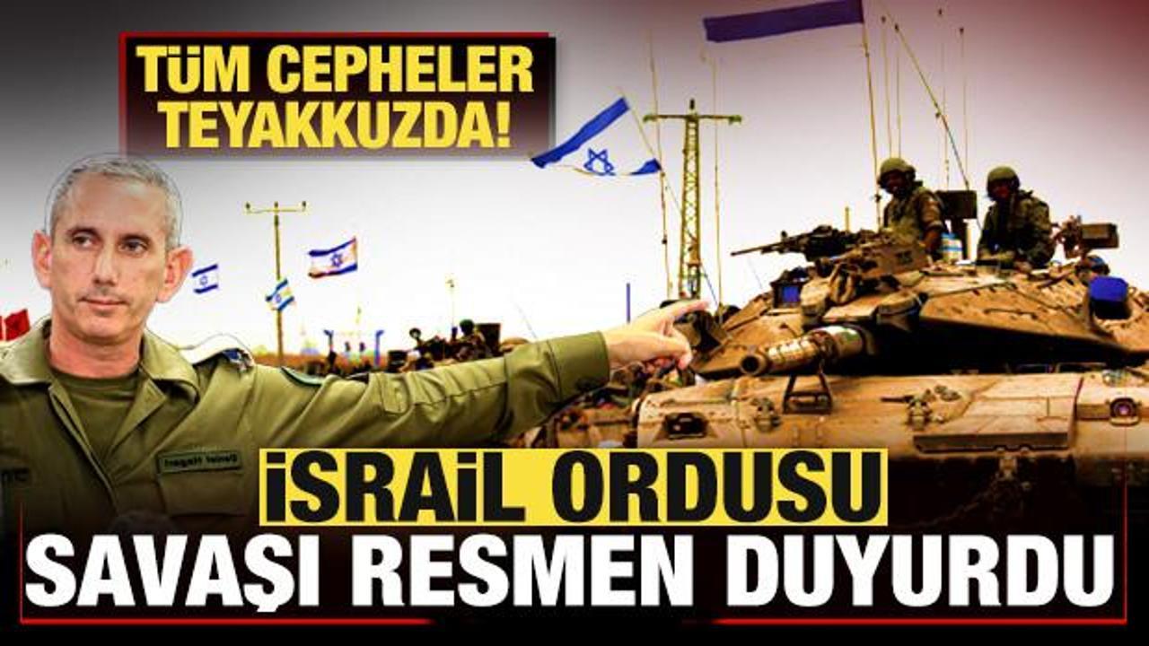 İsrail ordusu savaşı resmen duyurdu! Tüm cepheler teyakkuzda