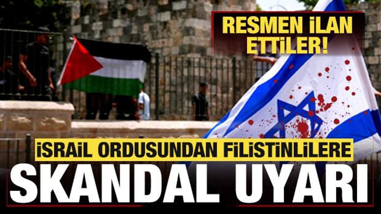 İsrail ordusundan Filistinlilere skandal uyarı! Resmen ilan ettiler