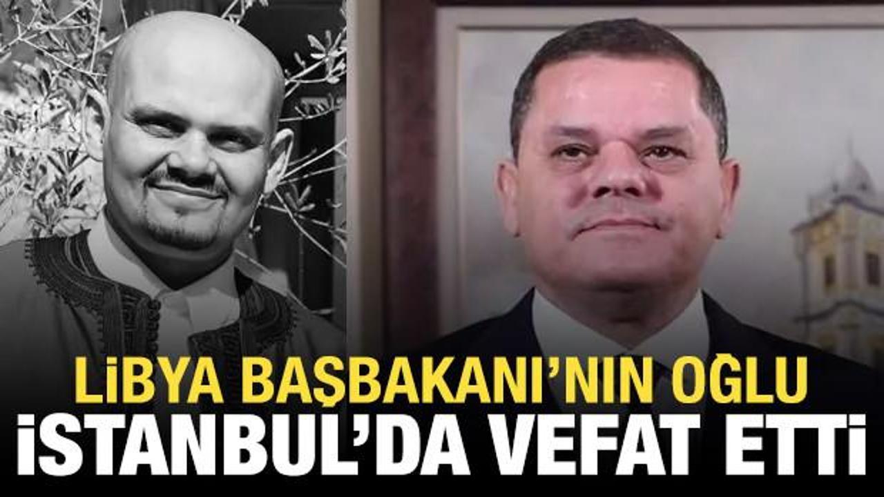 Libya Başbakanı'nın oğlu İstanbul'da vefat etti