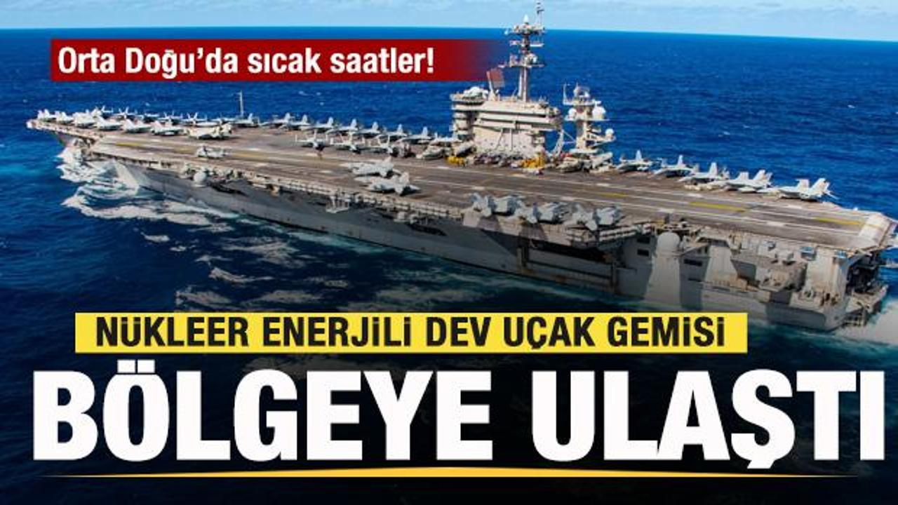 Orta Doğu'da sıcak saatler! Nükleer enerjili dev uçak gemisi bölgeye ulaştı! 