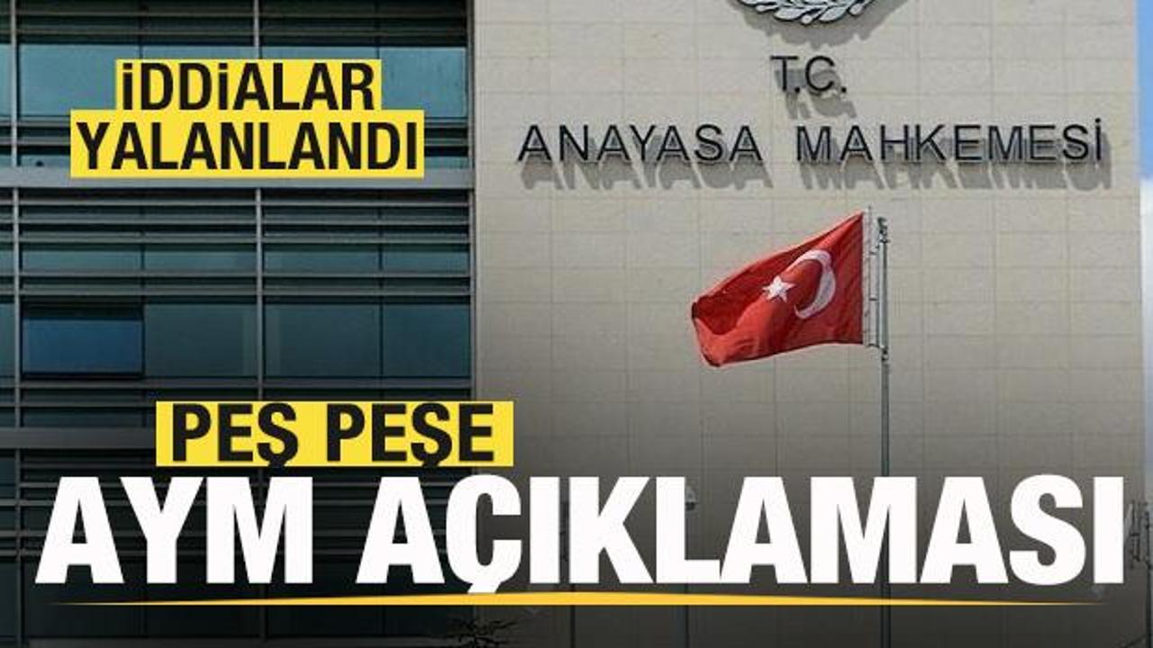 Peş peşe AYM a&ccedil;ıklaması! İddialara a&ccedil;ıklık getirildi