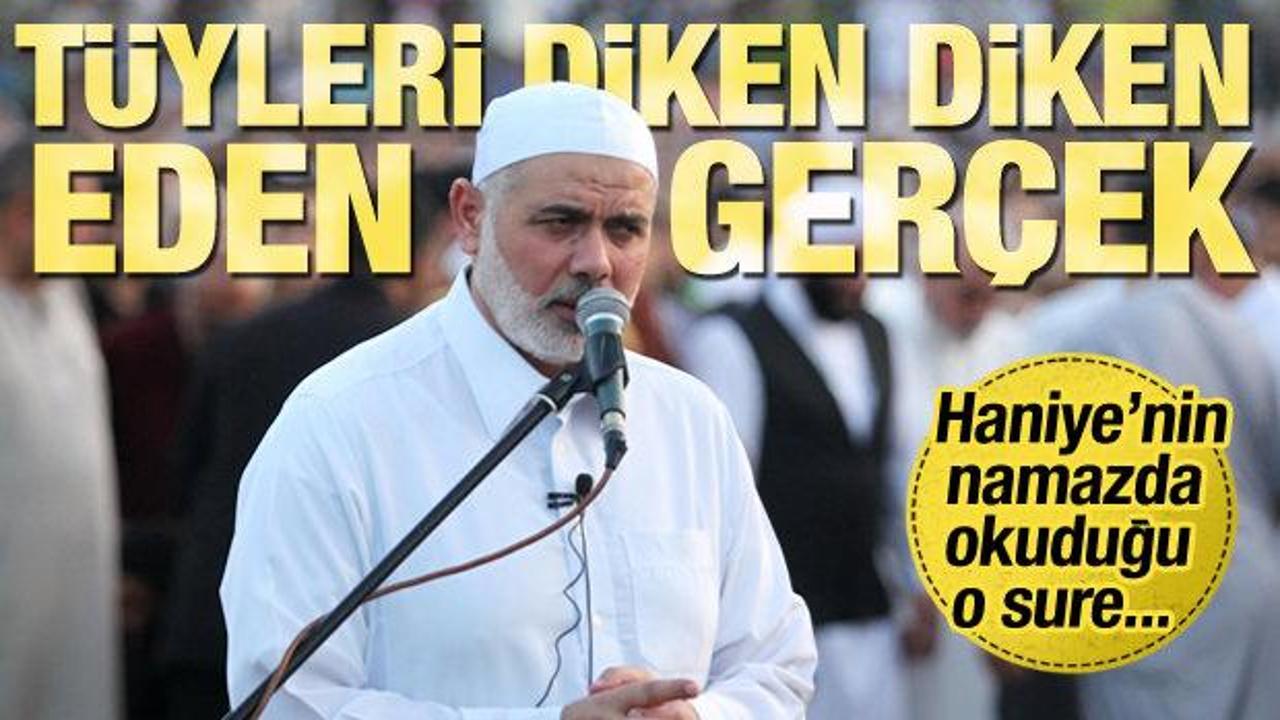 Şehit Haniye ile ilgili t&uuml;yleri diken diken eden hakikat! Okuduğu o sure...