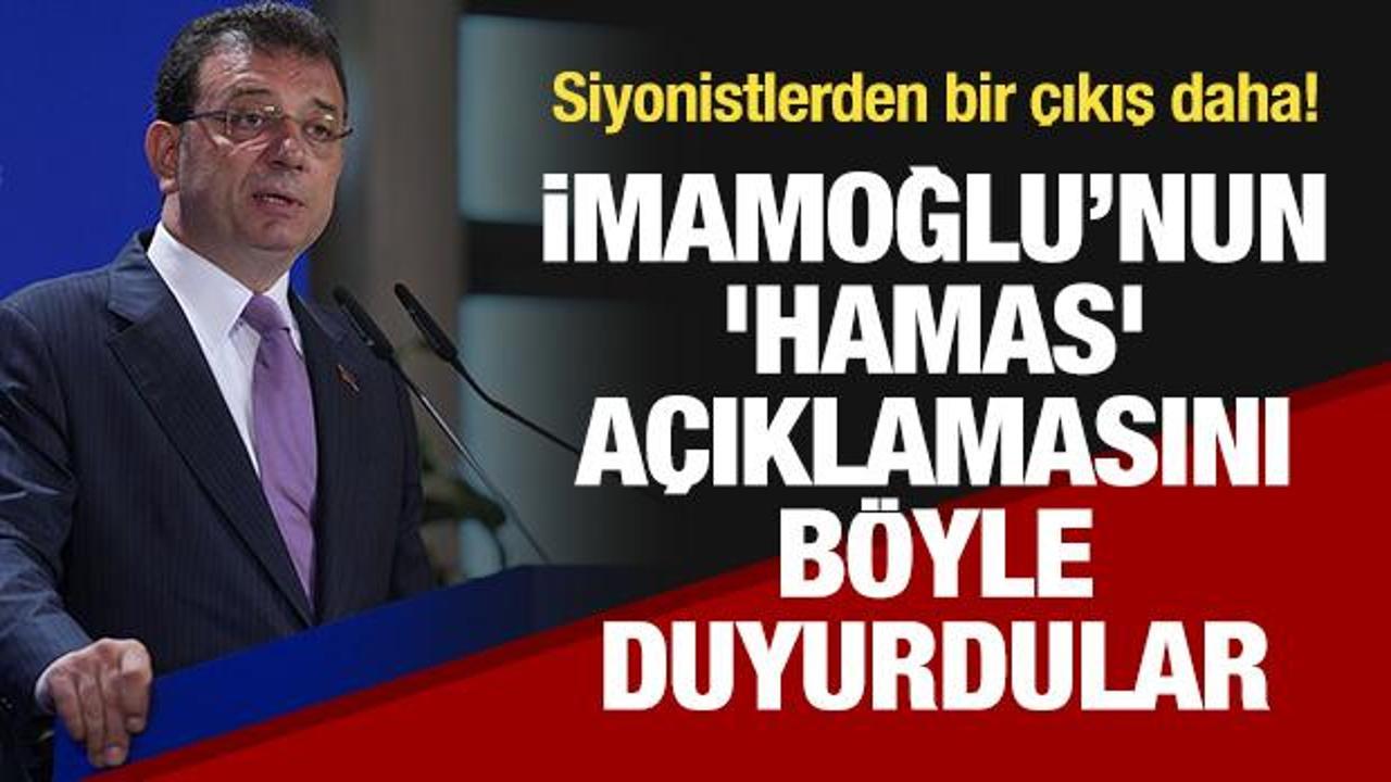 Siyonistlerden bir çıkış daha! "İmamoğlu 'Hamas' tavrının arkasında durdu"