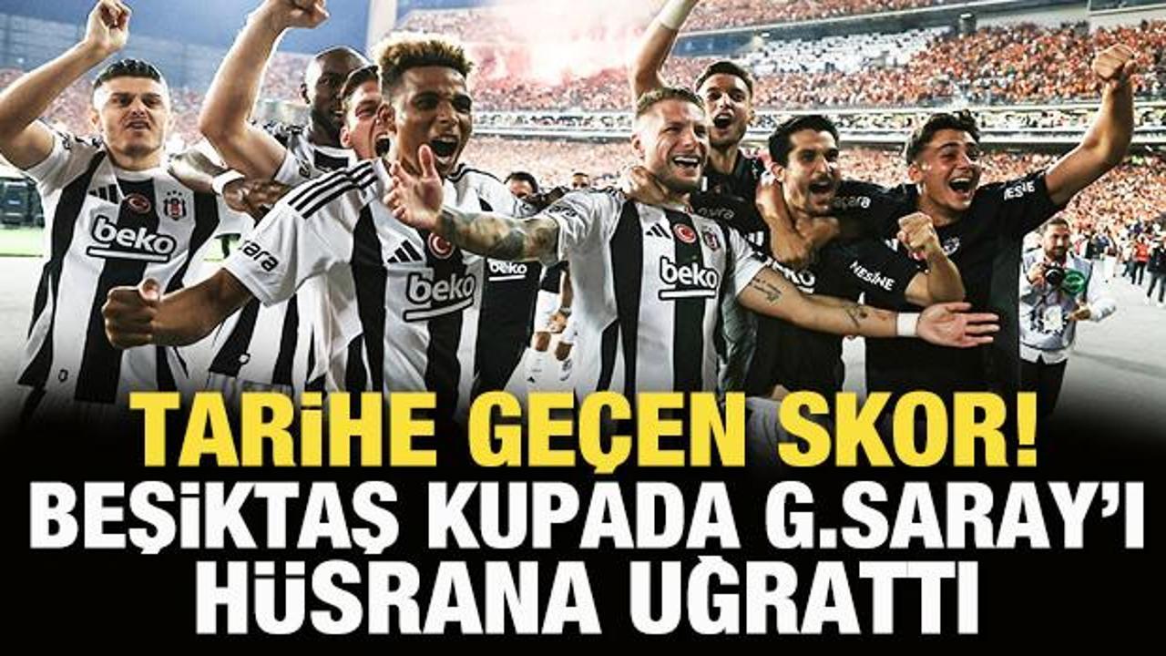 Tarihe geçen skor! Beşiktaş, kupada G.Saray'ı hüsrana uğrattı