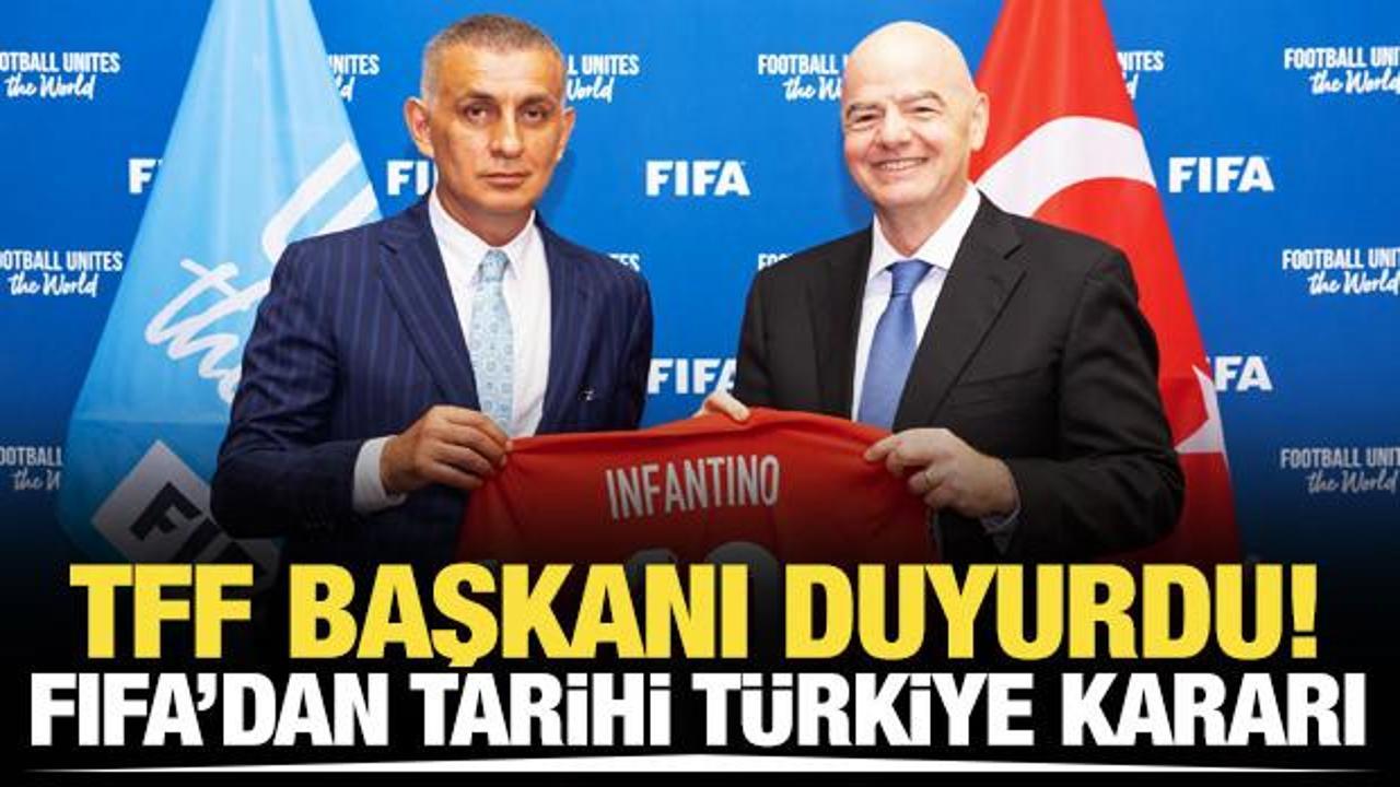 TFF Başkanı duyurdu! FIFA'dan tarihi Türkiye kararı