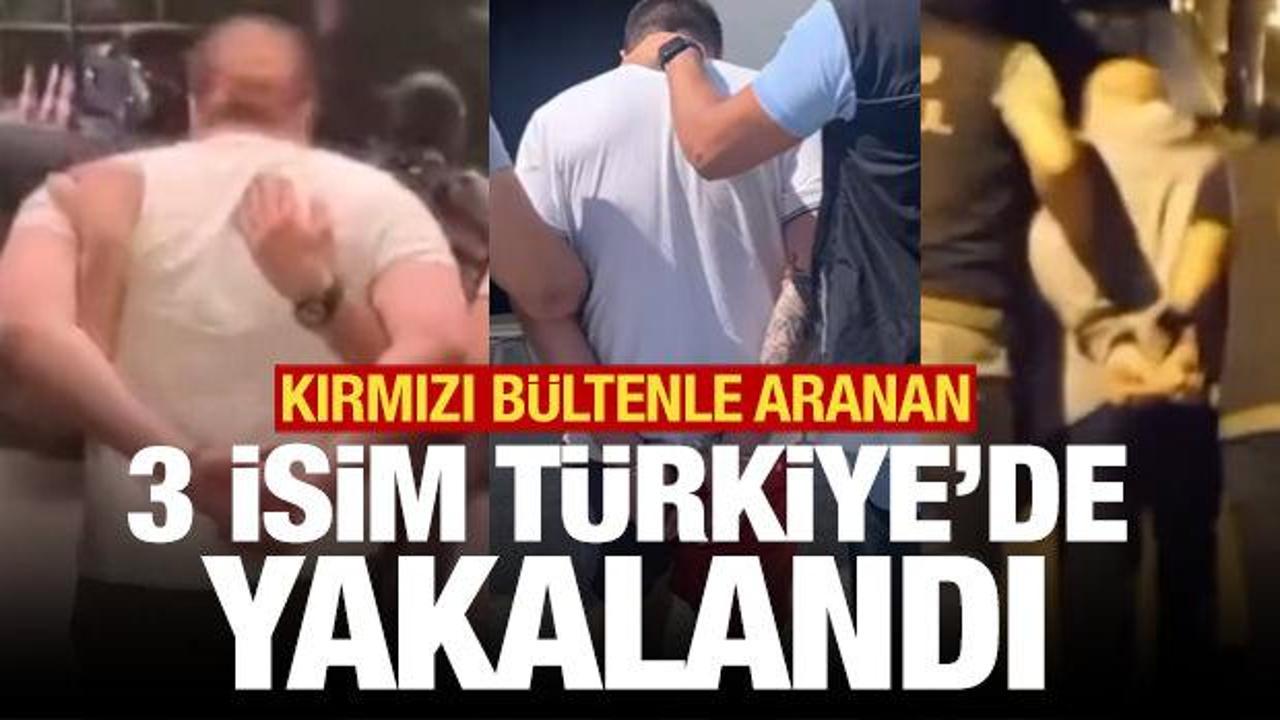 Uluslararası 3 su&ccedil;lu T&uuml;rkiye'de yakalandı