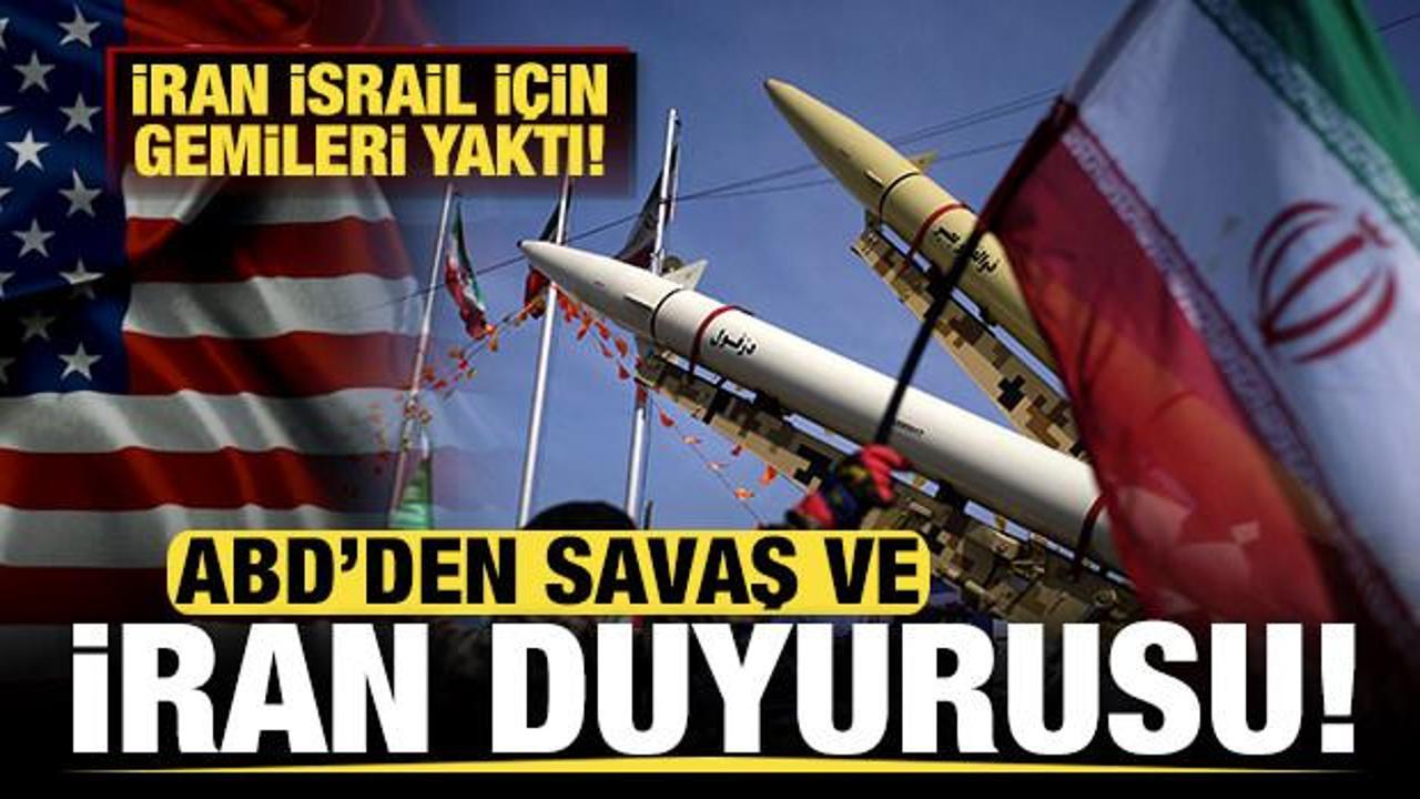 ABD'den son dakika İran ve savaş duyurusu! İran, İsrail için gemileri yaktı...