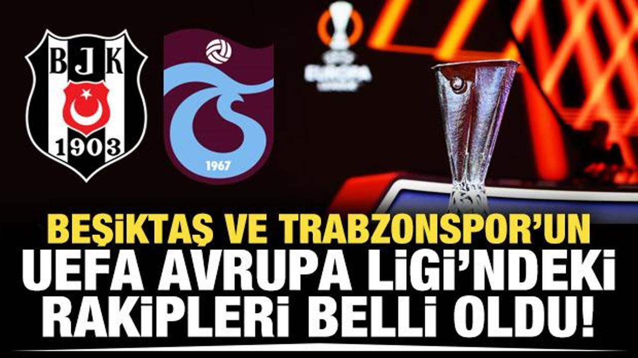 Beşiktaş ve Trabzonspor'un rakipleri belli oldu!