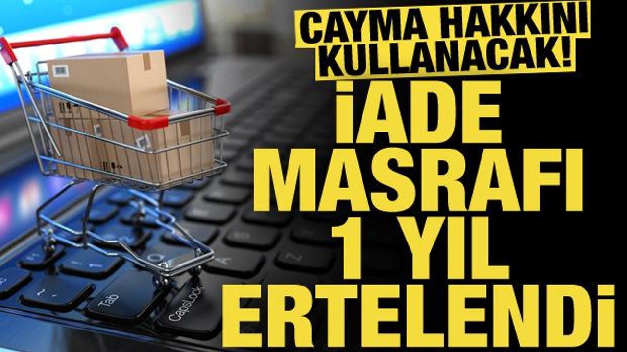 E-ticaretten alışveriş yapanlara m&uuml;jde: İade masrafı bir yıl ertelendi