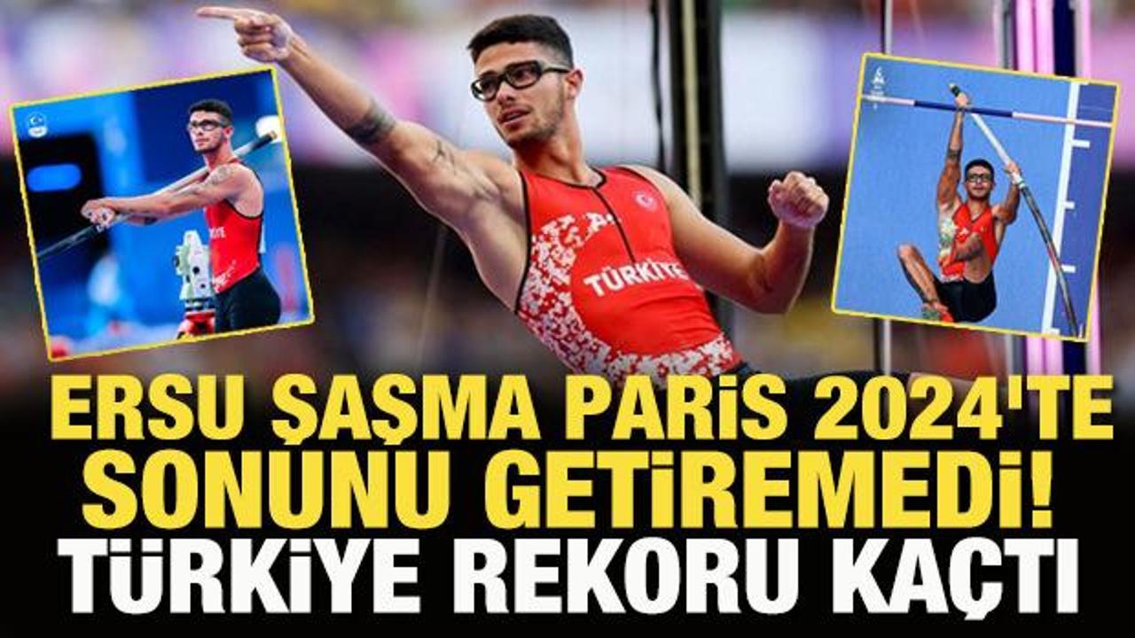  Ersu Şaşma, Paris 2024'te sonunu getiremedi! Türkiye rekoru kaçtı