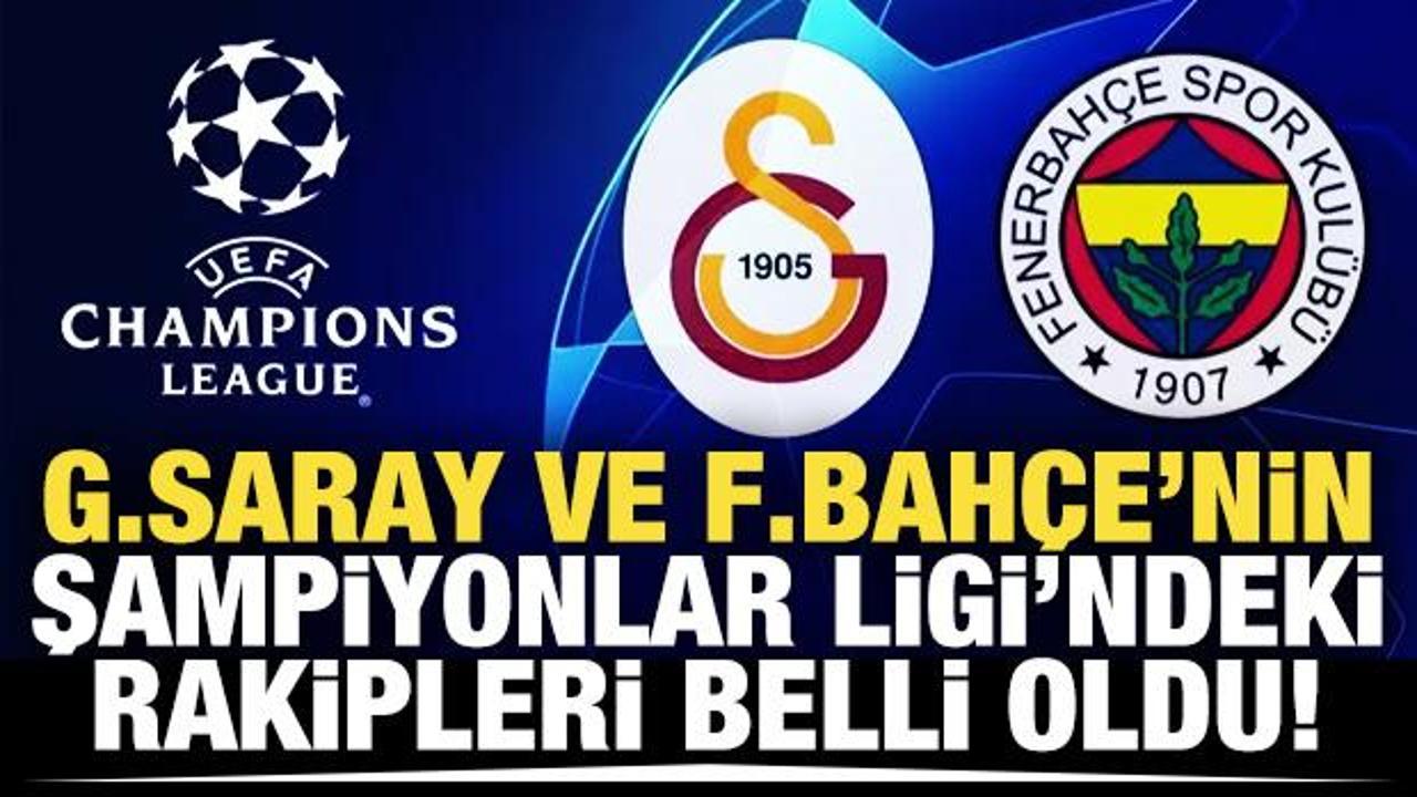 Galatasaray ve Fenerbahçe'nin rakipleri belli oldu!