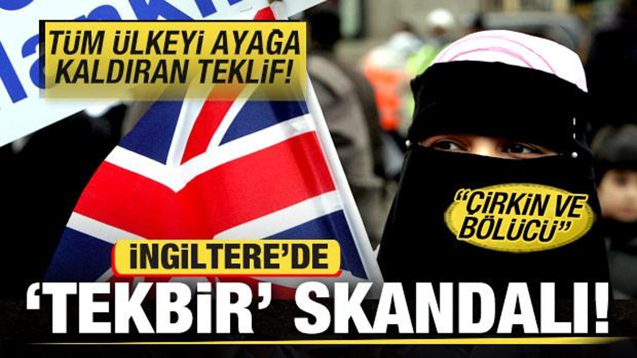 İngiltere'de tekbir skandalı! T&uuml;m &uuml;lkeyi ayağa kaldıran teklif: &Ccedil;irkin ve b&ouml;l&uuml;c&uuml;...