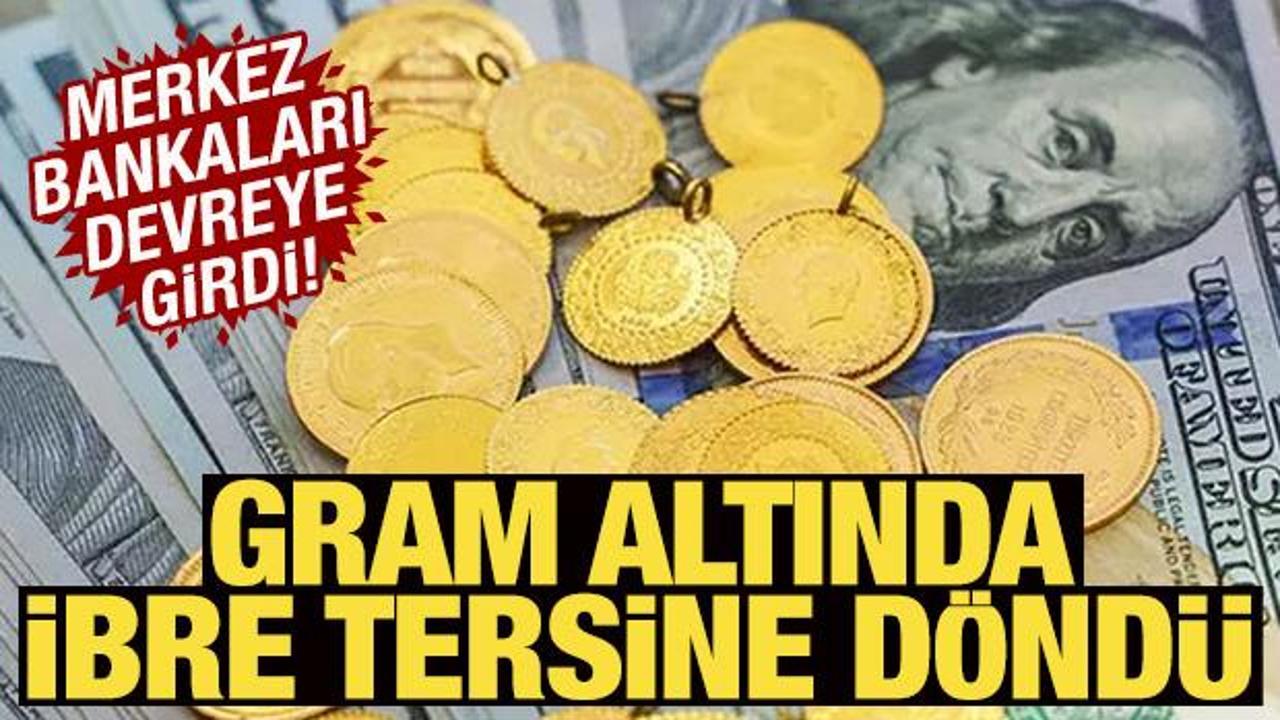 Merkez bankaları devreye girdi! Altında ibre tersine d&ouml;nd&uuml;