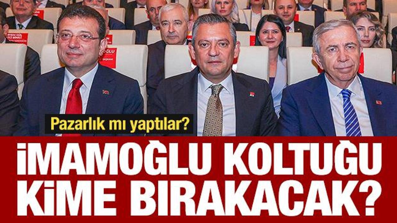 Pazarlık mı yaptılar? İmamoğlu koltuğu kime bırakacak?