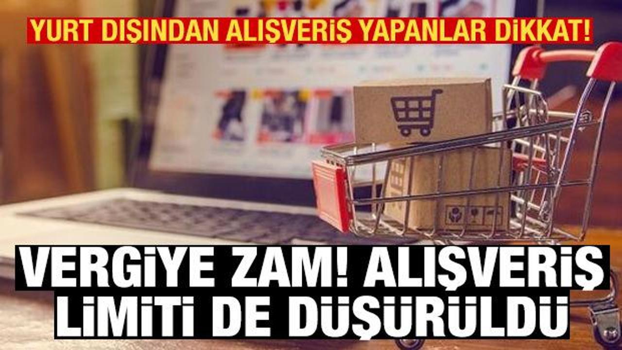 Yurt dışı alışveriş vergisine zam, alışveriş limiti de düşürüldü