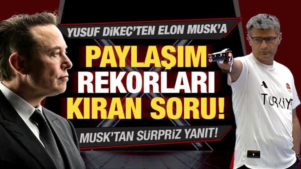 Yusuf Dikeç'ten, Elon Musk'a paylaşım rekorları kıran soru! Musk'tan sürpriz yanıt 