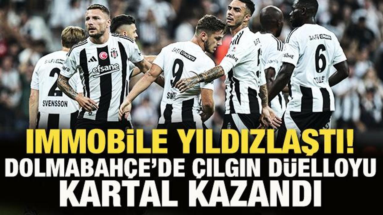 Immobile yıldızlaştı! Dolmabahçe'de çılgın düelloyu Kartal kazandı