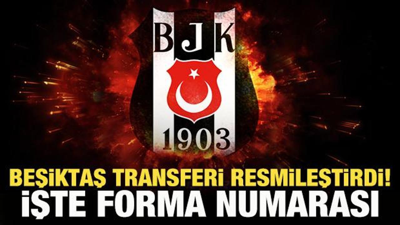 Beşiktaş transferi resmileştirdi! İşte forma numarası