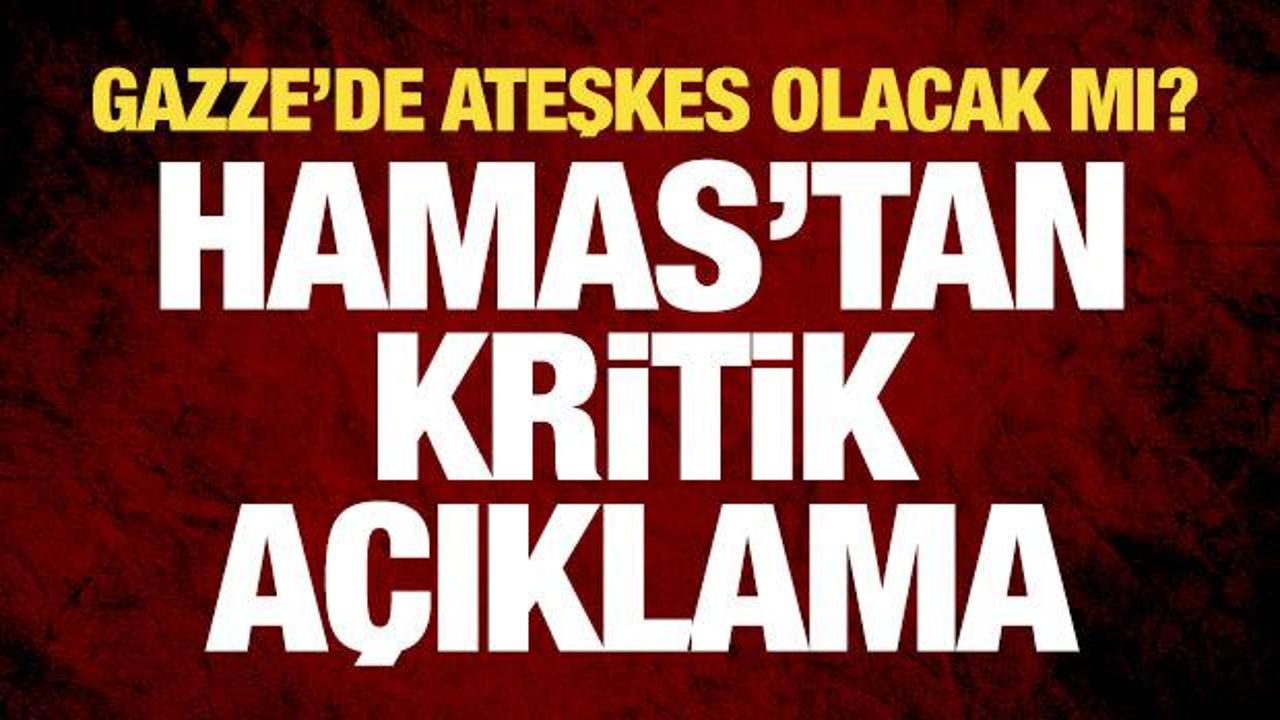 Hamas'tan ateşkes görüşmeleri hakkında kritik açıklama