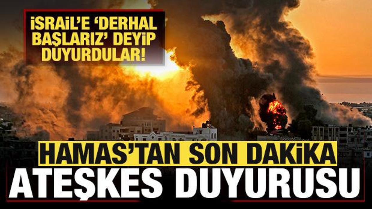 Hamas'tan son dakika ateşkes kararı! İsrail'e 'derhal başlarız' deyip duyurdular
