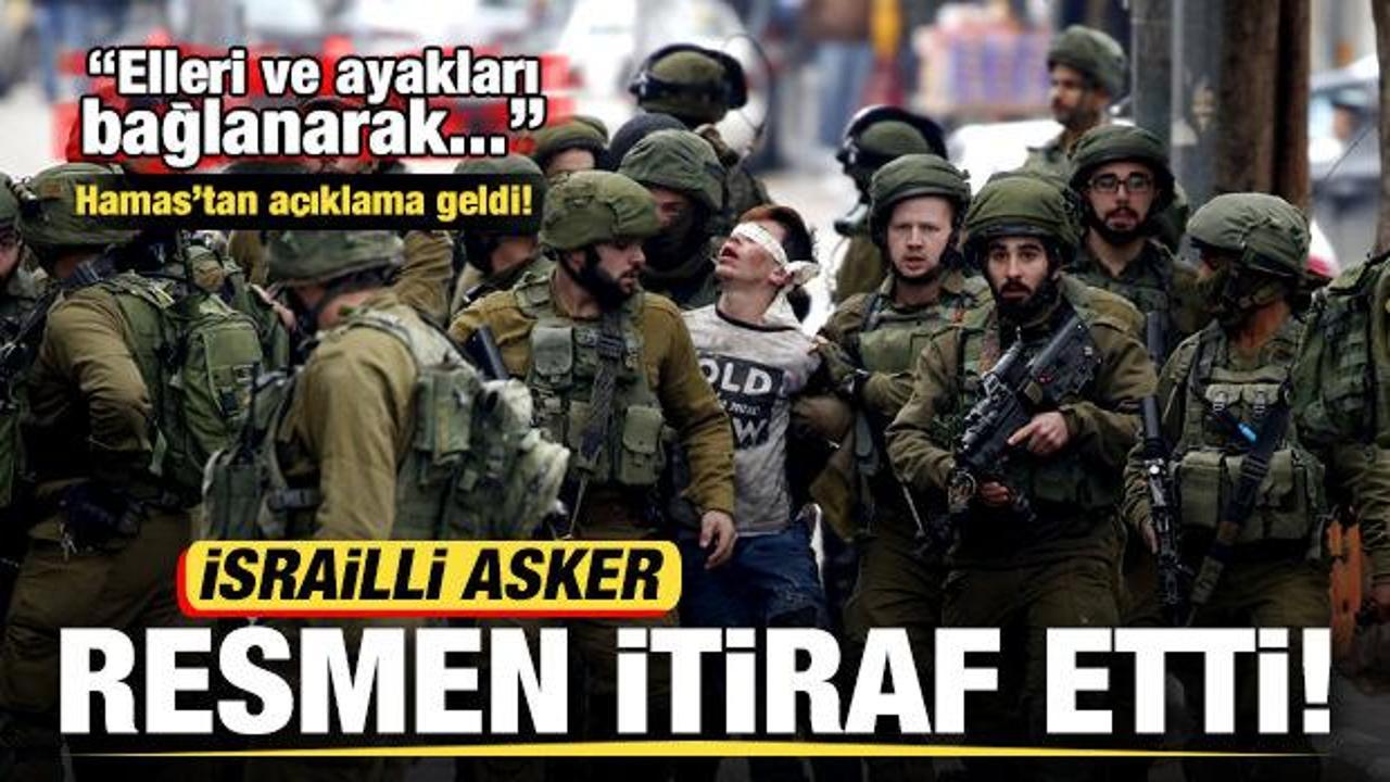 İsrailli asker resmen itiraf etti: Elleri ve ayakları bağlanarak...