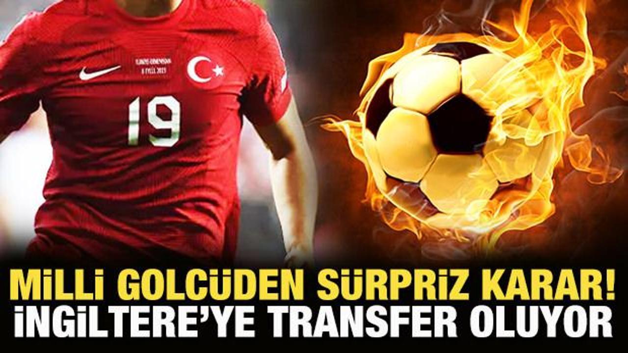 Milli golcüden sürpriz karar! İngiltere'ye transfer oluyor