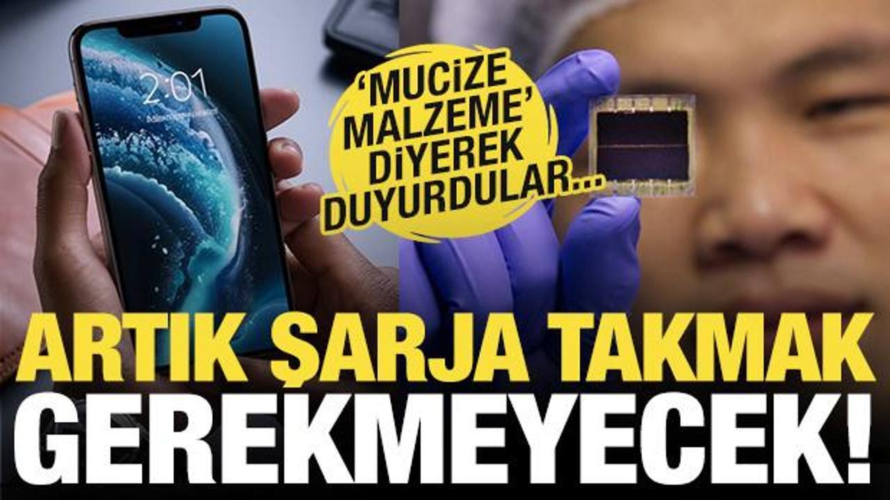 'Mucize malzeme' dediler: Telefonlarımızı artık şarja takmak gerekmeyecek!