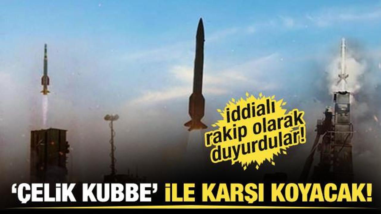  Türkiye, İsrail'in Demir Kubbesine ''Çelik Kubbe'' ile karşı koyacak