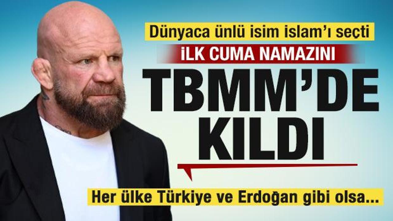 &Uuml;nl&uuml; isim İslam'ı se&ccedil;ti! ilk cuma namazını TBMM'de kıldı: Her &uuml;lke T&uuml;rkiye gibi olsa...