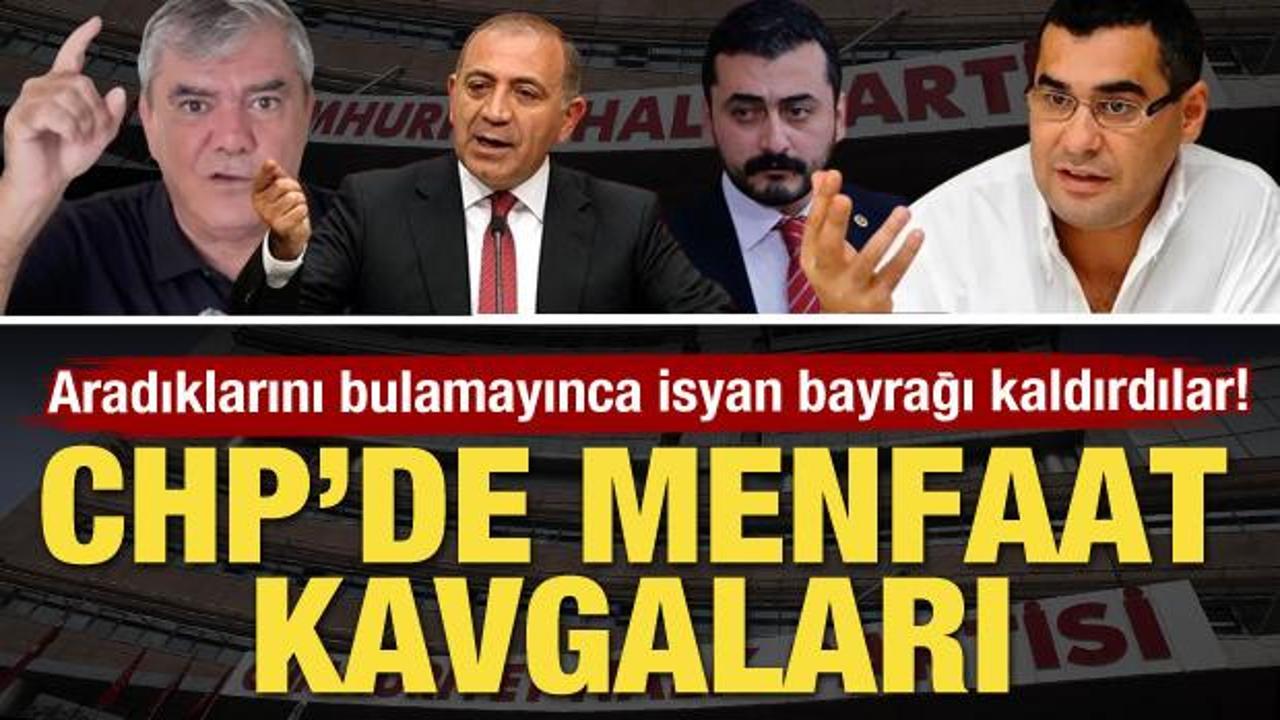 Aradıklarını bulamayınca isyan bayrağı kaldırdılar! CHP'de menfaat kavgaları