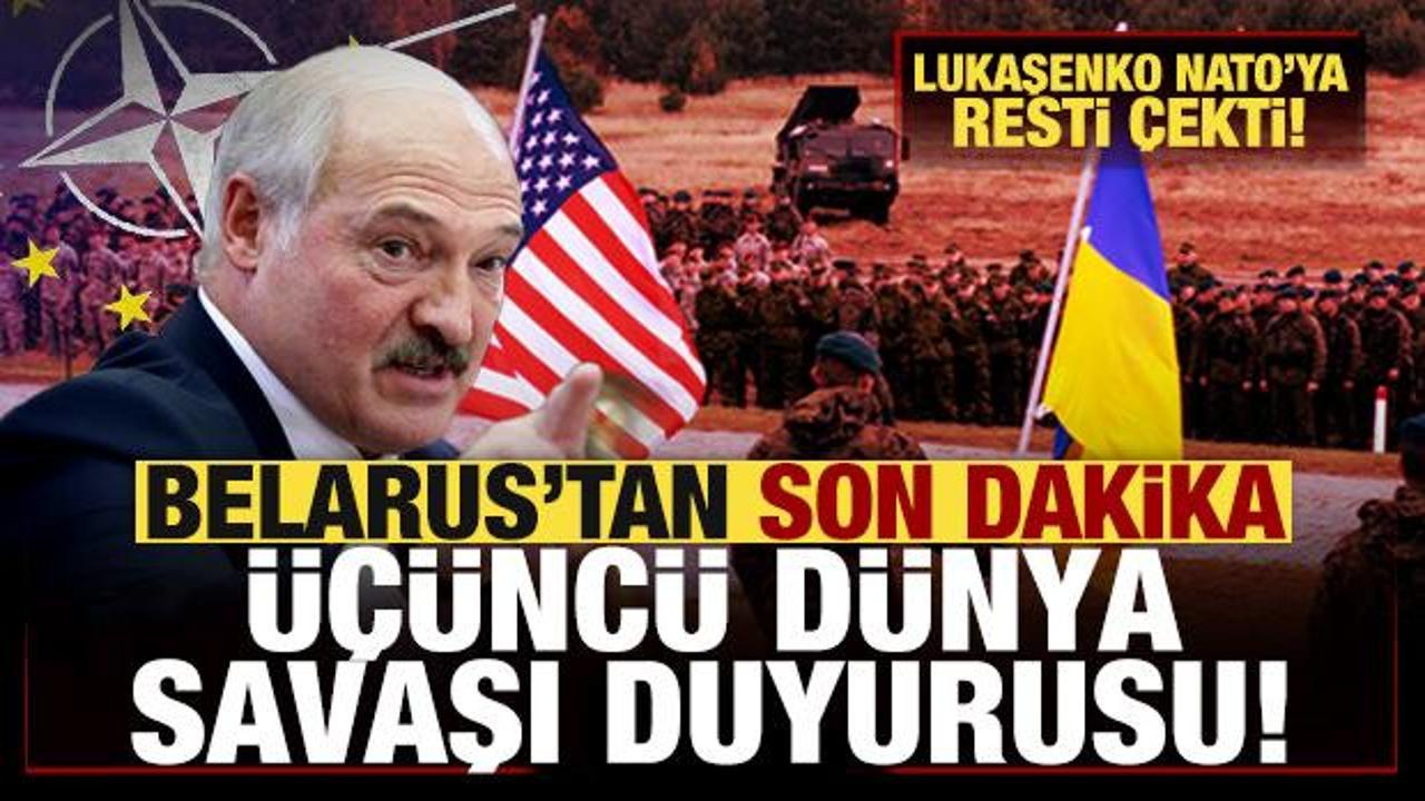 Belarus'tan son dakika Üçüncü Dünya Savaşı duyurusu! Lukaşenko NATO'ya resti çekti