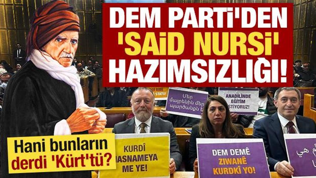 DEM Parti'den 'Said Nursi' hazımsızlığı! Hani bunların derdi 'K&uuml;rt't&uuml;?